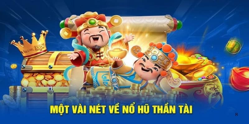 Tổng quan về nổ hũ thần tài là gì